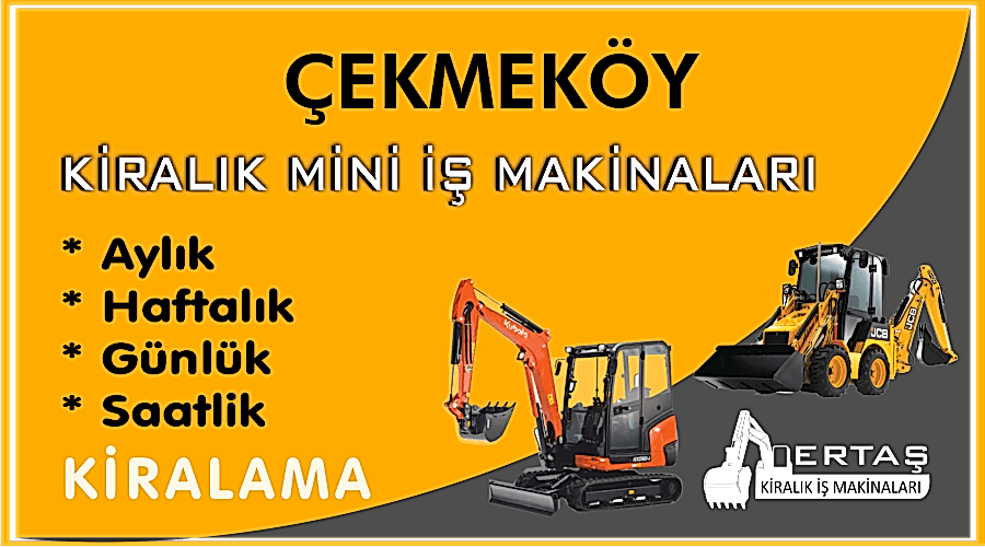 Çekmeköy Ekskavatör Mini İş Makinası Kiralama